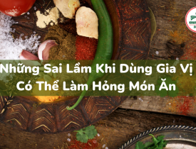 Những Sai Lầm Khi Dùng Gia Vị Có Thể Làm Hỏng Món Ăn  Mà 9/10 Chị Em Dễ Mắc Phải