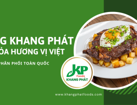 Cùng Khang Phát lan tỏa hương vị Việt – Tìm Nhà Phân Phối Toàn Quốc