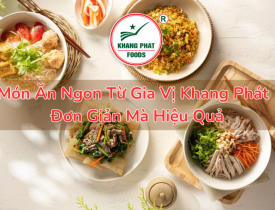 Món Ăn Ngon Từ Gia Vị Khang Phát - Đơn Giản Mà Hiệu Quả