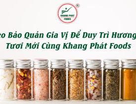 Mẹo Bảo Quản Gia Vị Để Duy Trì Hương Vị Tươi Mới Cùng Khang Phát Foods