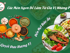 Các Món Ngon Dễ Làm Từ Gia Vị Khang Phát Bí Quyết Đưa Hương Vị Đến Mọi Bữa Ăn!