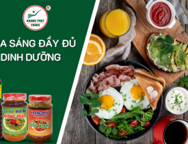 Các Món Ăn Chế Biến Nhanh Cho Bữa Sáng Đầy Đủ Dinh Dưỡng Cùng Khang Phát Foods