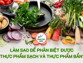 Làm Sao Để Phân Biệt Được Thực Phẩm Sạch Và Thực Phẩm Bẩn?