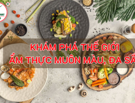 Khám Phá Thế Giới Ẩm Thực Muôn Màu, Đa Sắc Cùng Gia Vị Khang Phát