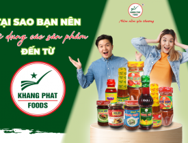 Tại Sao Bạn Nên Sử Dụng Các Sản Phẩm Đến Từ Khang Phát Foods