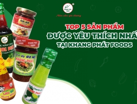 Top 5 Sản Phẩm Được Yêu Thích Nhất Tại Khang Phát Foods