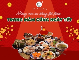 Những Món Ăn Không Thể Thiếu Trong Mâm Cúng Ngày Tết