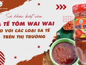 Sự Khác Biệt Của Sa Tế Tôm Wai Wai So Với Các Loại Sa Tế Trên Thị Trường