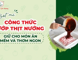 Bật Mí Công Thức Ướp Thịt Nướng Giữ Cho Món Ăn Mềm Và Thơm Ngon