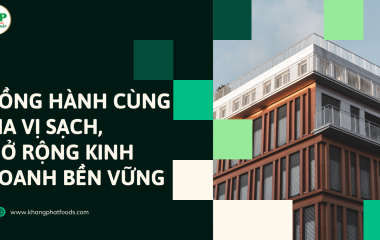 Khang Phát Foods Tuyển Nhà Phân Phối Toàn Quốc – Đồng Hành Cùng Gia Vị Sạch, Mở Rộng Kinh Doanh Bền Vững!