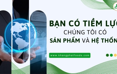 Bạn có tiềm lực – Chúng tôi có sản phẩm và hệ thống!