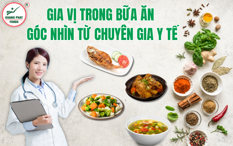 GIA VỊ TRONG BỮA ĂN GÓC NHÌN TỪ CHUYÊN GIA Y TẾ VỀ SỨC KHỎE NGƯỜI DÙNG